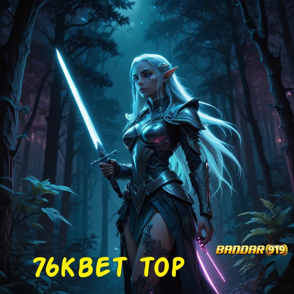 76KBET TOP 🚀 untung utama ambisi kesuksesan