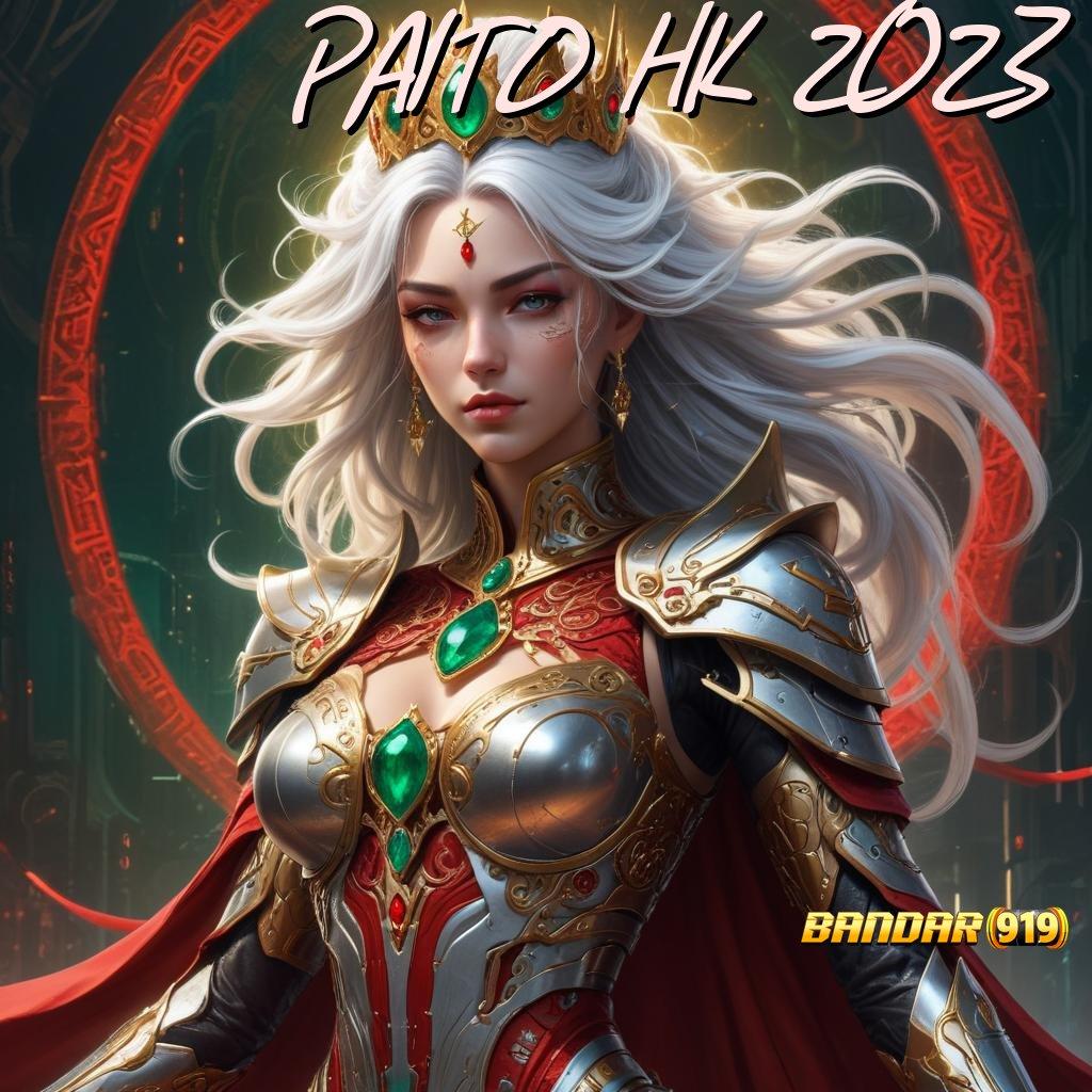 PAITO HK 2023 ➤ Hidup Cerah Mulai dengan Slot