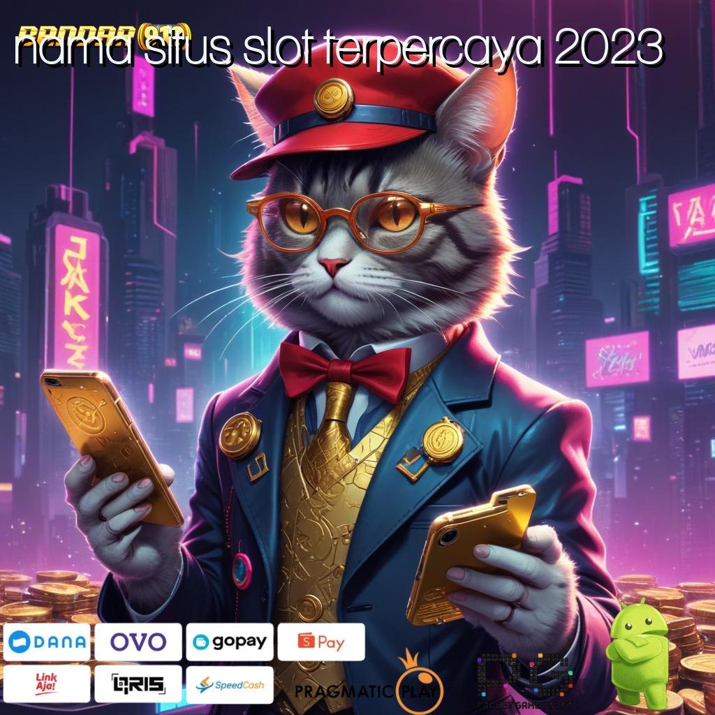 NAMA SITUS SLOT TERPERCAYA 2023 > Akun Mudah Jackpot Tiada Henti Tiap Hari