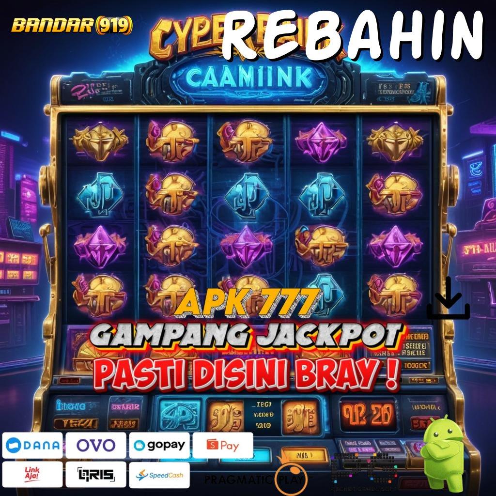 REBAHIN , APK Event Bonus (Versi New) Terbaru Area Kerja