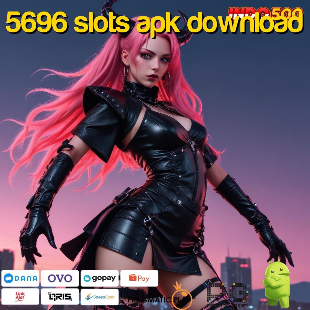 5696 SLOTS APK DOWNLOAD Pionir Bisnis Sumber Profit