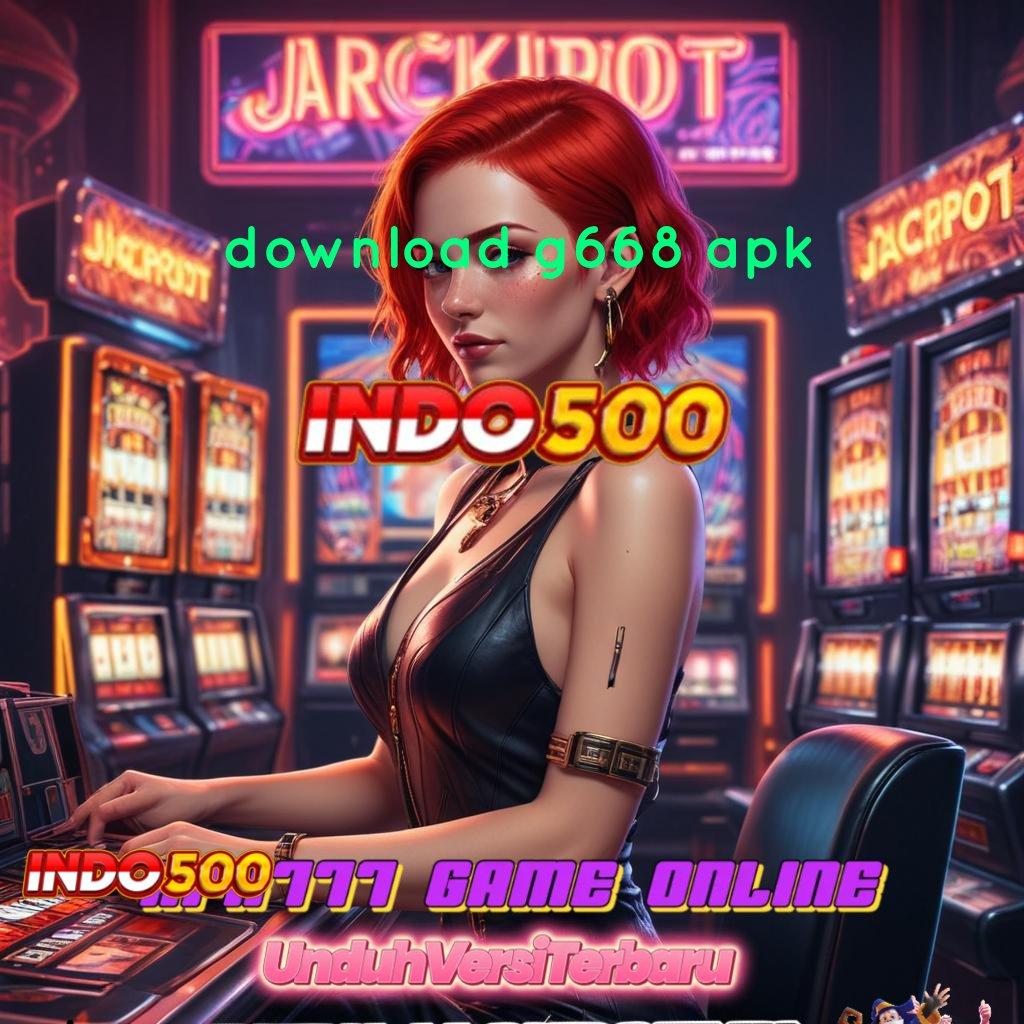 DOWNLOAD G668 APK ↦ Unduh Android Game Gacor Versi Paling Update