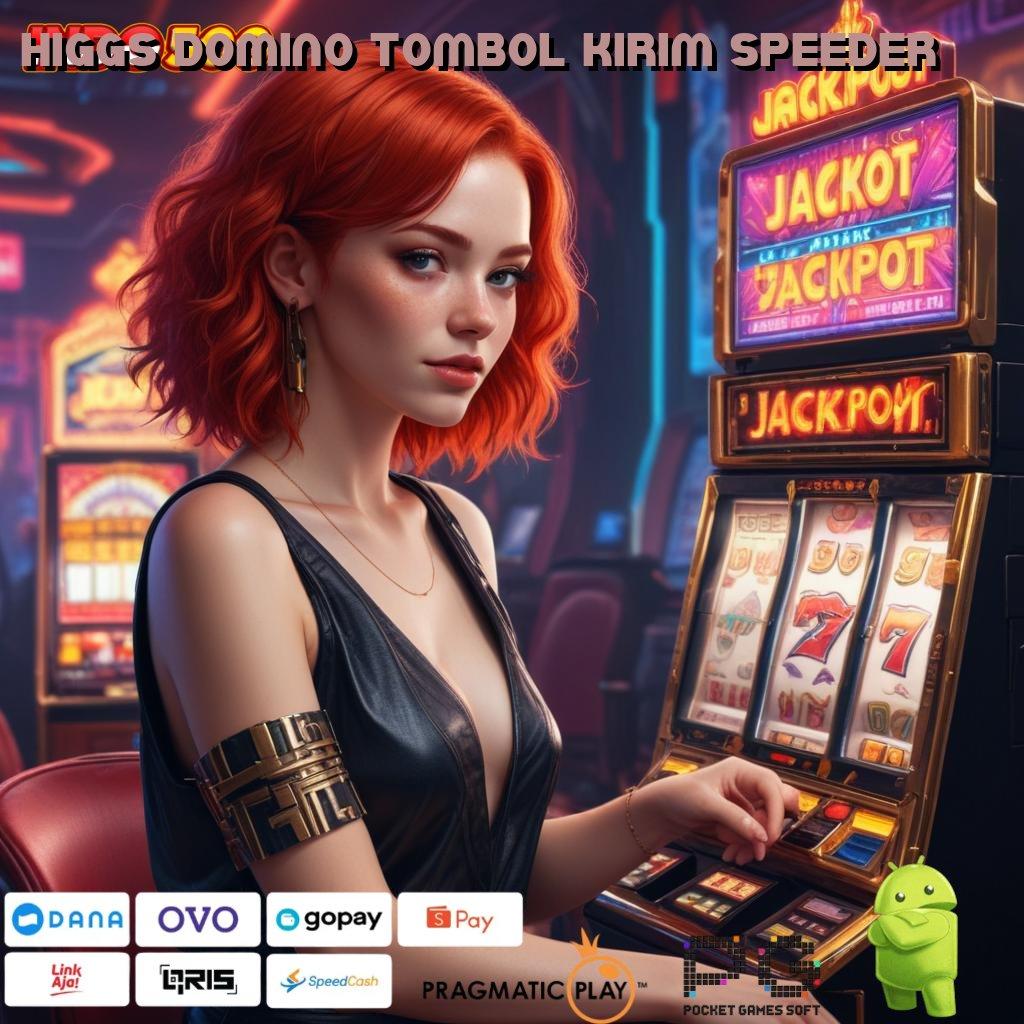 HIGGS DOMINO TOMBOL KIRIM SPEEDER seringai gamer dengan jackpot game terbaru