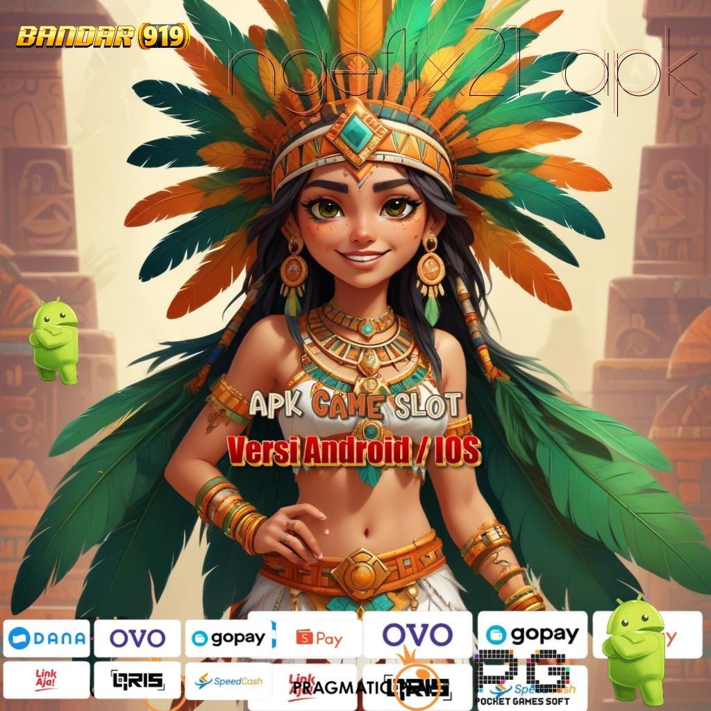 NGEFLIX21 APK | APK Bonus RTP Tinggi 2025 Wadah