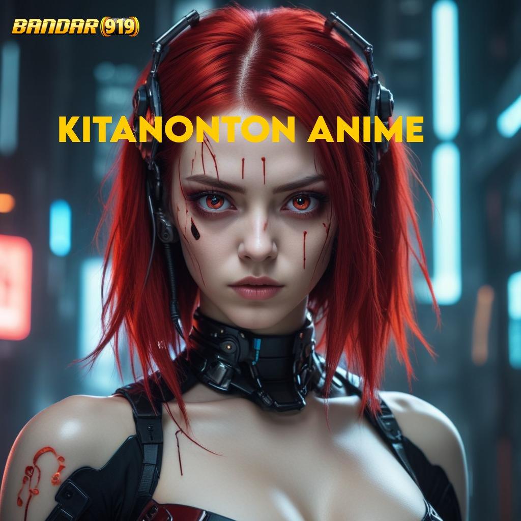 KITANONTON ANIME ⇏ Metode Sukses Instan Komitmen Rezeki Tiada Stop