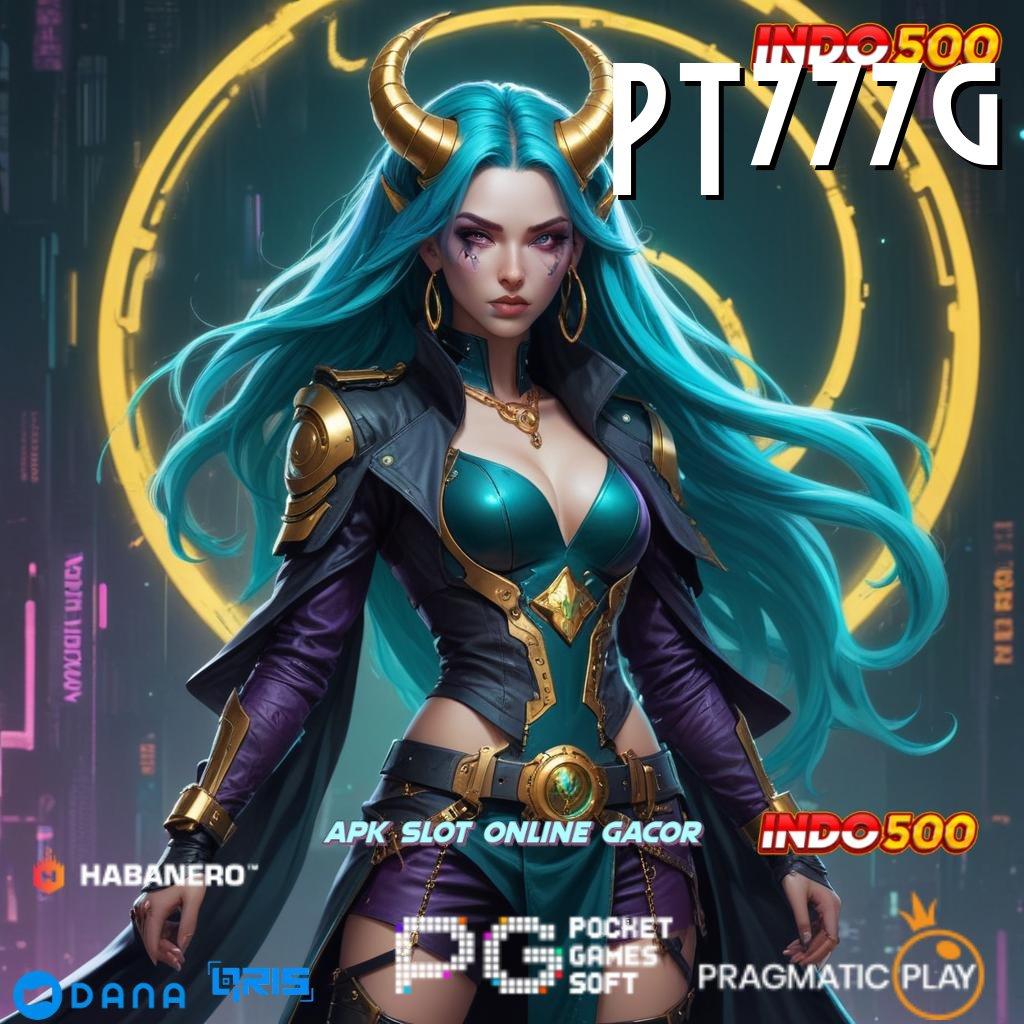 PT777G apk game slot tanpa setoran