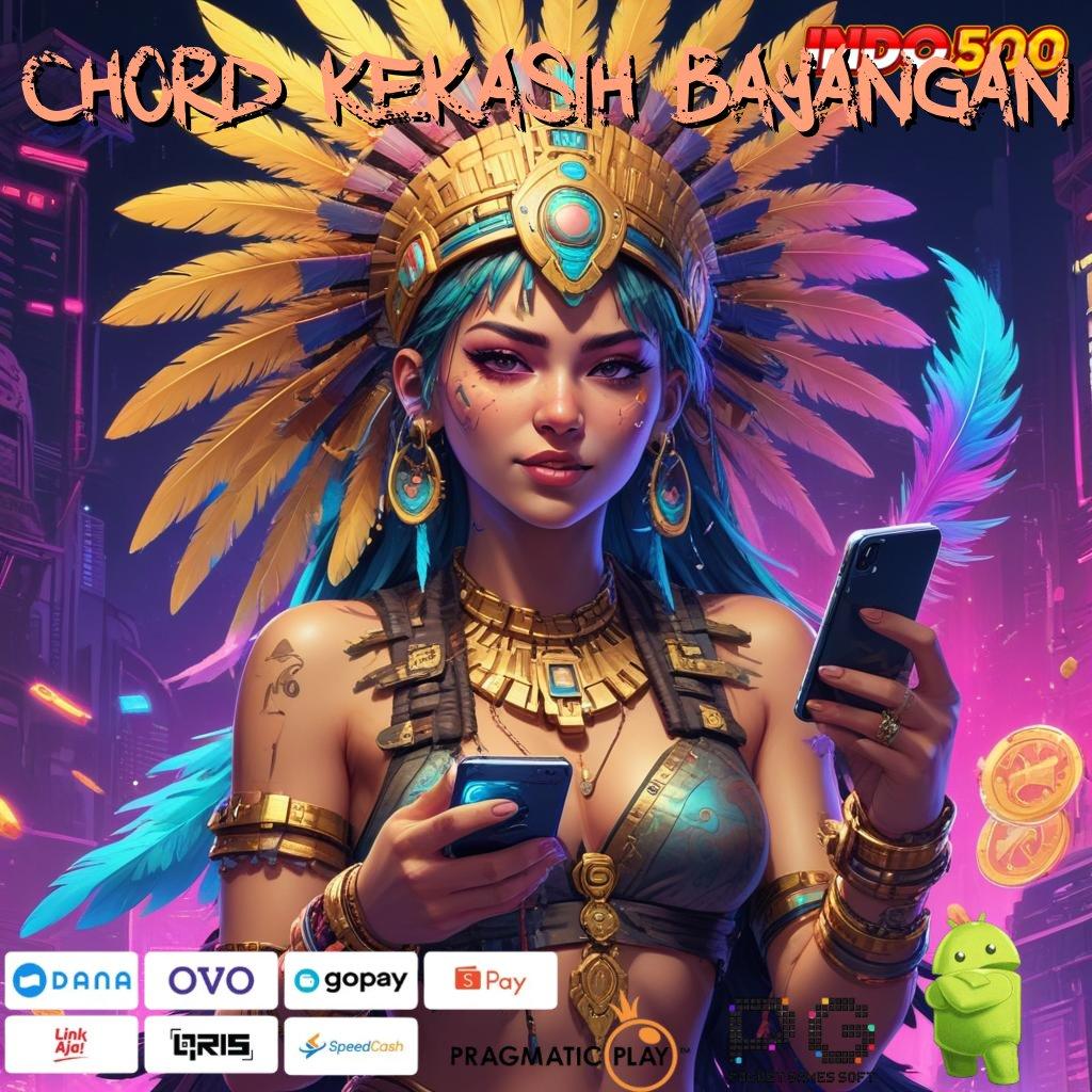 CHORD KEKASIH BAYANGAN Deposit Linkaja 20 Ribu Download Gratis Apk Slot Maxwin Android iOS