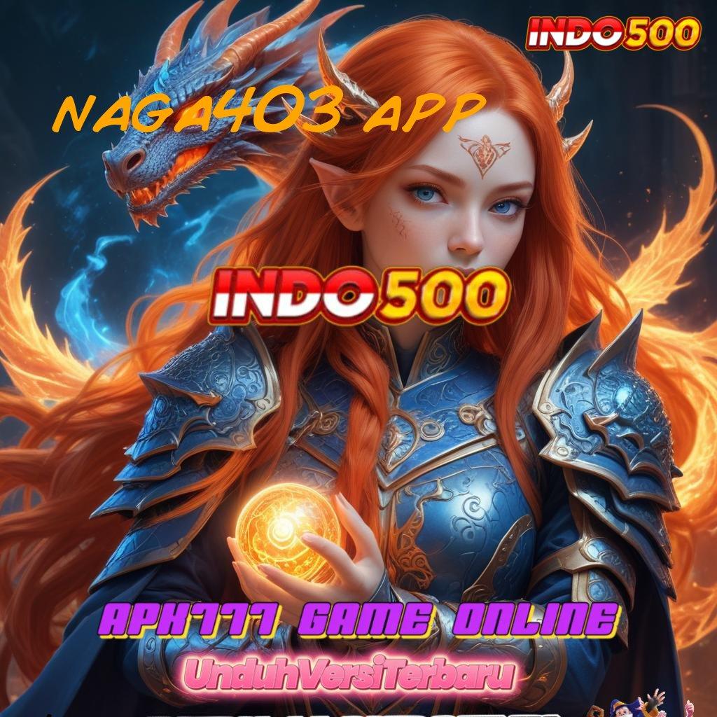 NAGA403 APP ⚌ Ruang Kerja Digital untuk Pemain Slot Profesional