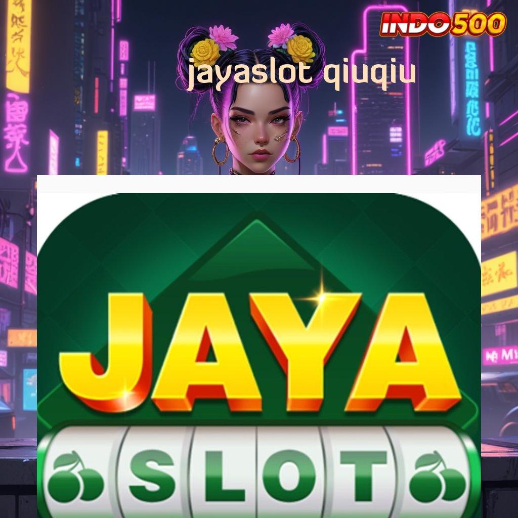 JAYASLOT QIUQIU ≫ Spesial Prioritas Baru