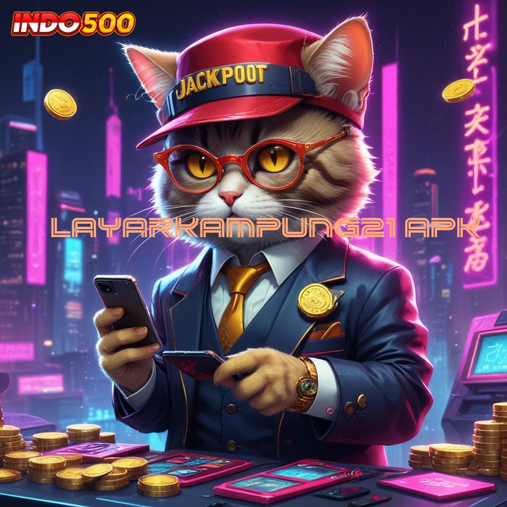 LAYARKAMPUNG21 APK ✨ akun baru utama lucky spin