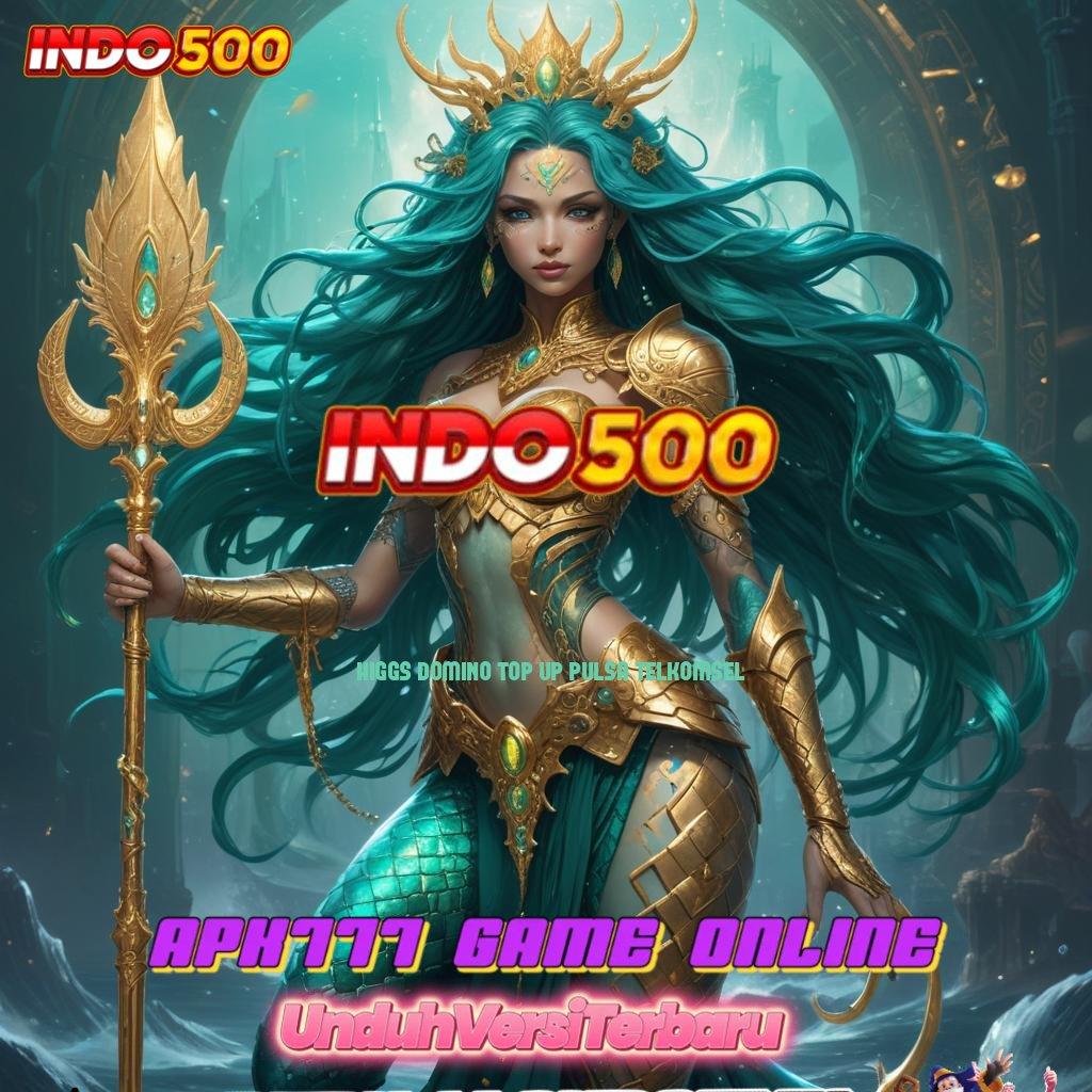 HIGGS DOMINO TOP UP PULSA TELKOMSEL ⚡ server transaksi dinamika prima cepat