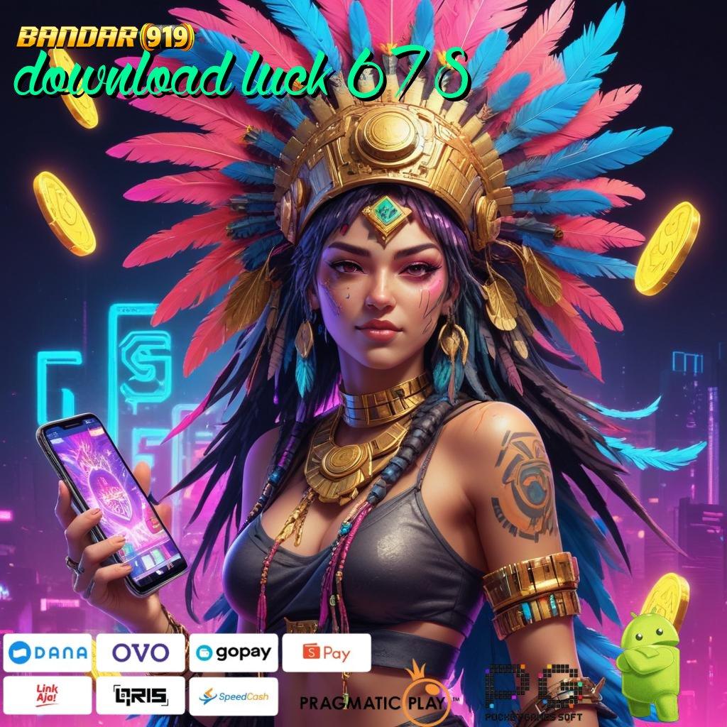 DOWNLOAD LUCK 678 | Pondasi Baru Proses Cepat Deposit Pulsa