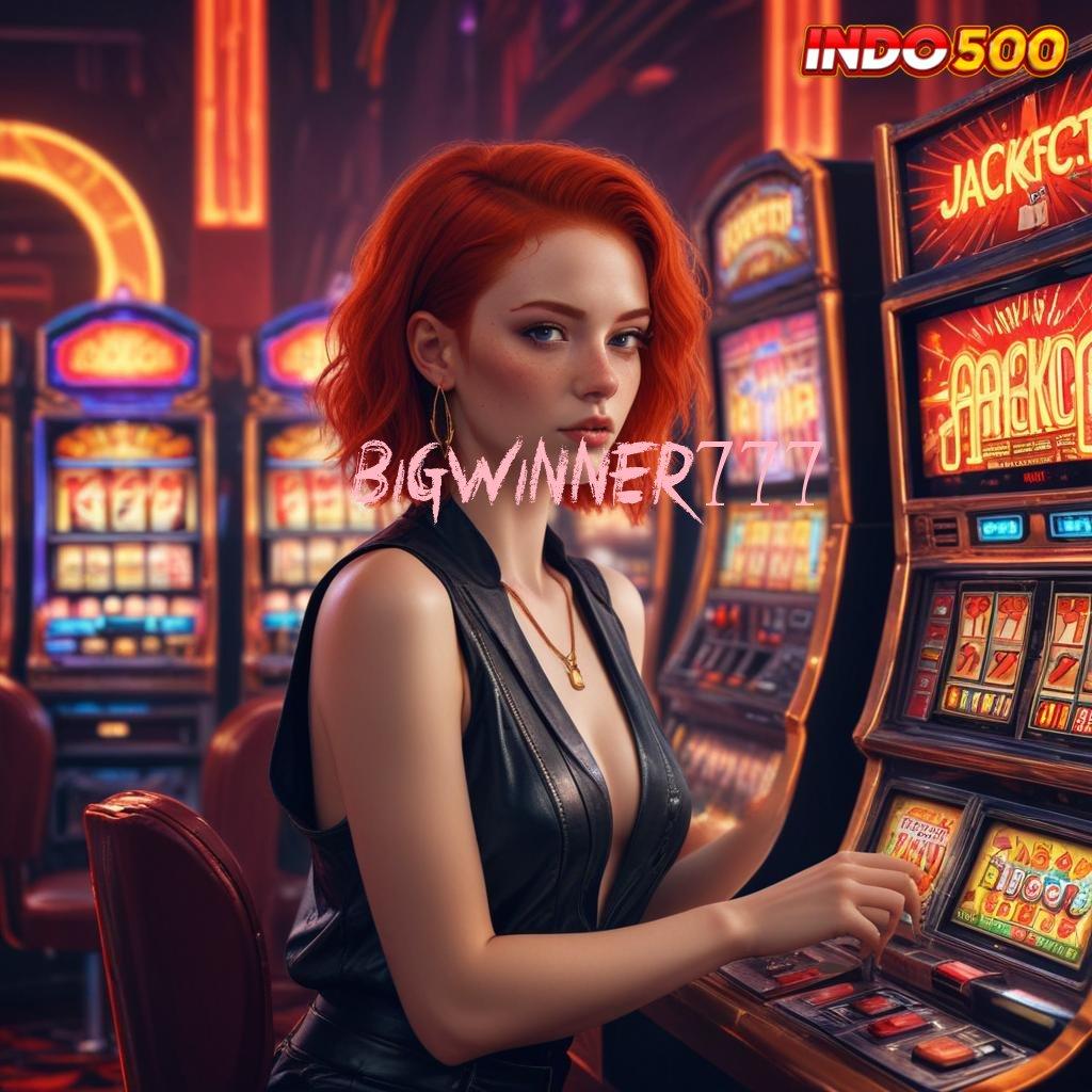 BIGWINNER777 ↦ Unlock Hadiah DP BRI Bonus Terbesar Gampang Menang