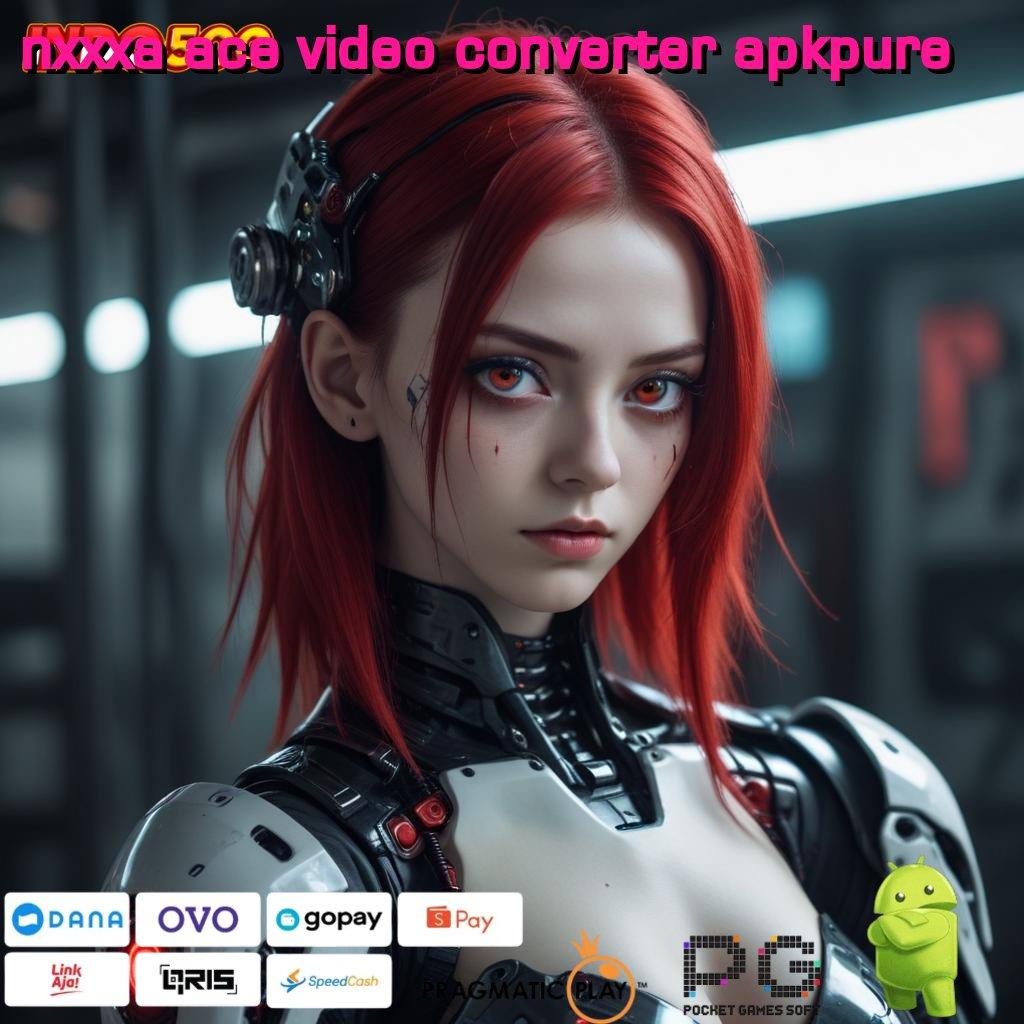 NXXXA ACE VIDEO CONVERTER APKPURE Solusi Slot Baru Dengan Teknologi Ramah Pemula