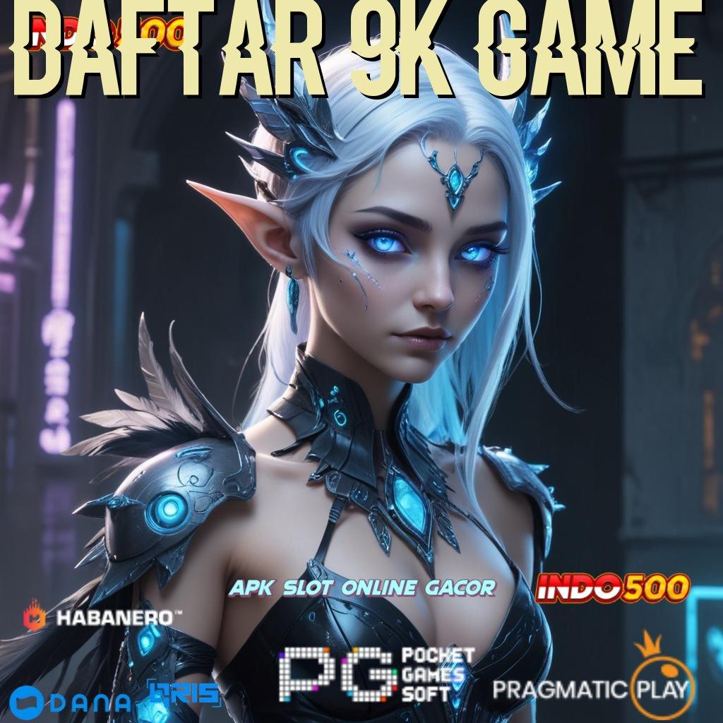 Daftar 9k Game