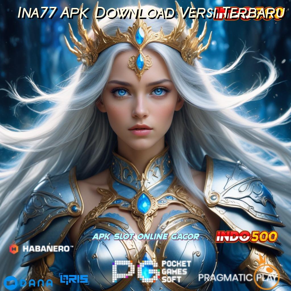 Ina77 Apk Download Versi Terbaru