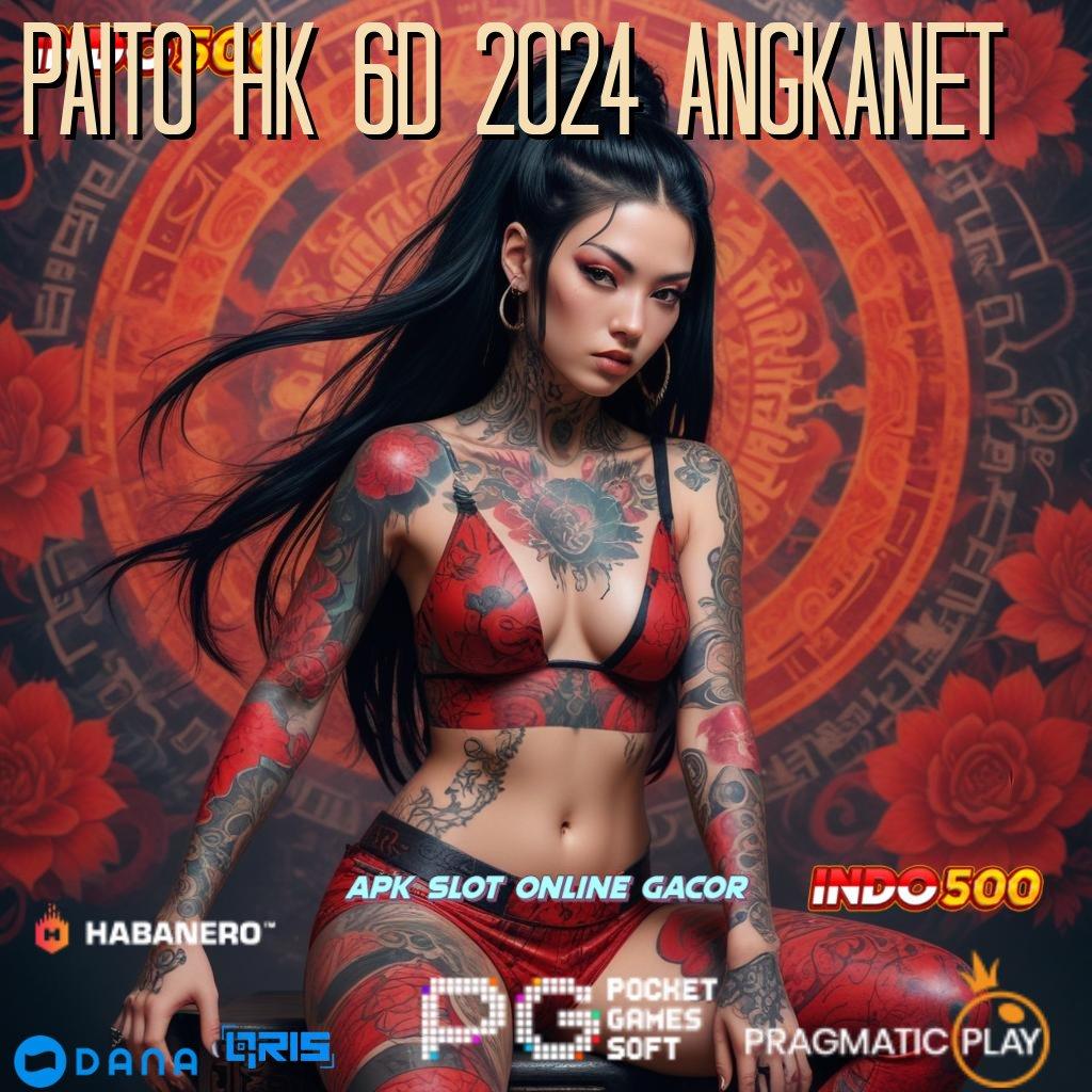 Paito Hk 6d 2024 Angkanet