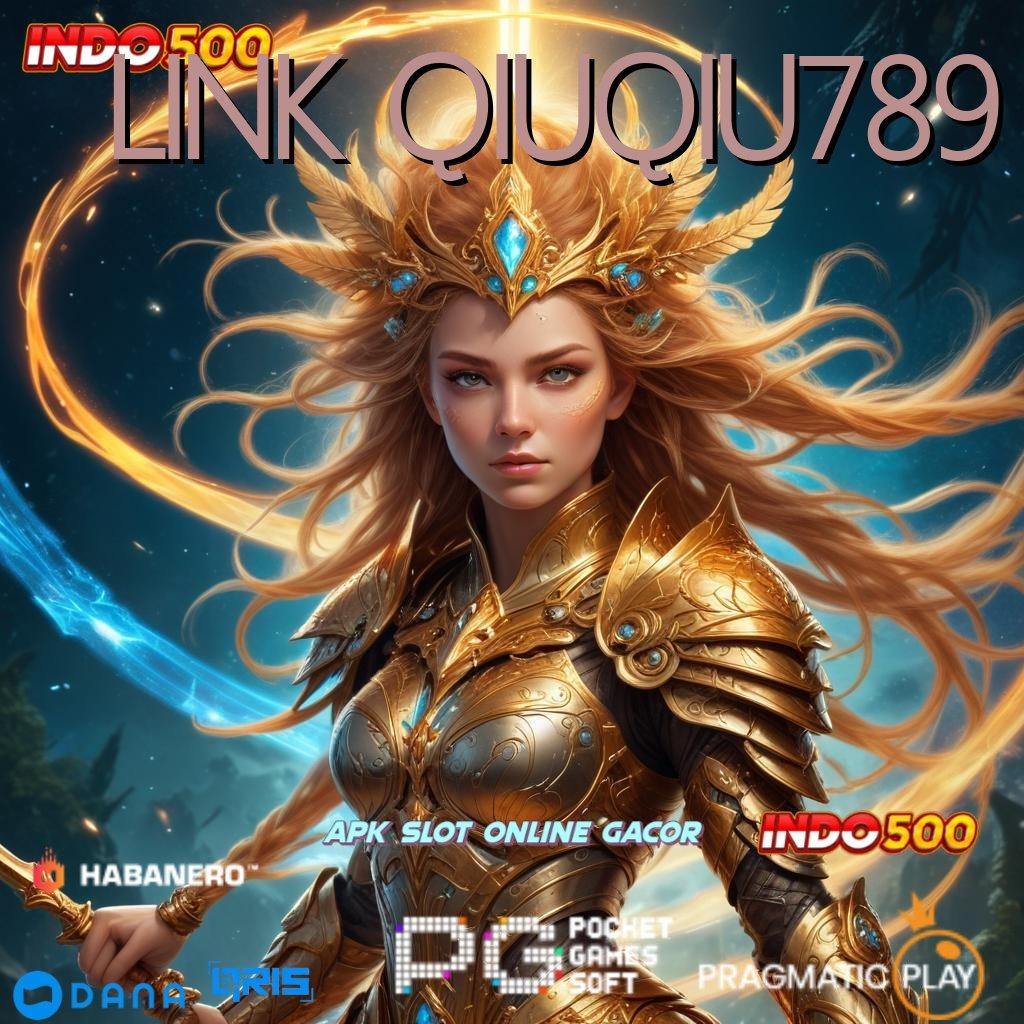 LINK QIUQIU789 🚀 Bonus APK Pembaruan 53