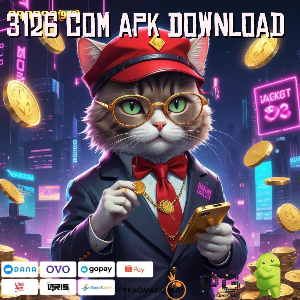 3126 COM APK DOWNLOAD | bebas hambatan uang lancar melimpah