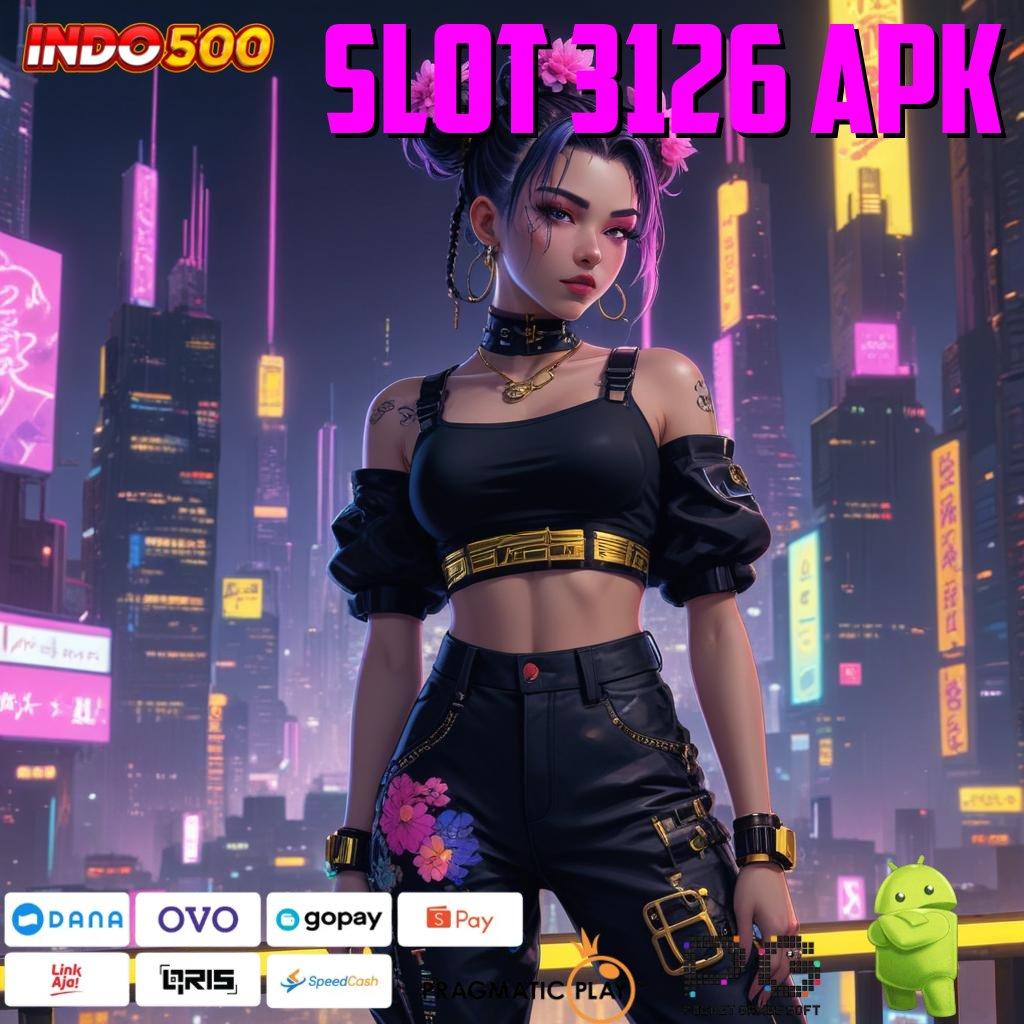 SLOT 3126 APK , Mengikuti Cara Simple Tanpa Rumit Sama Sekali