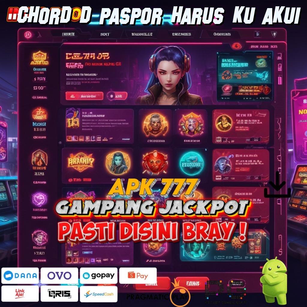 CHORD D PASPOR HARUS KU AKUI Versi Terbaru Android iOS RTP Arsitektur