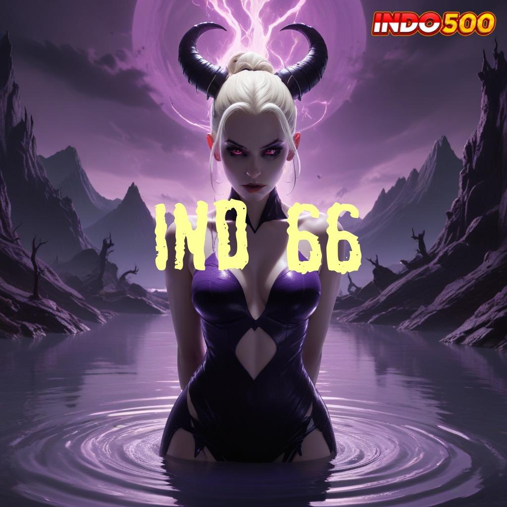 IND 66 ⇏ Pembaruan Terkini Dengan Peluang Tinggi