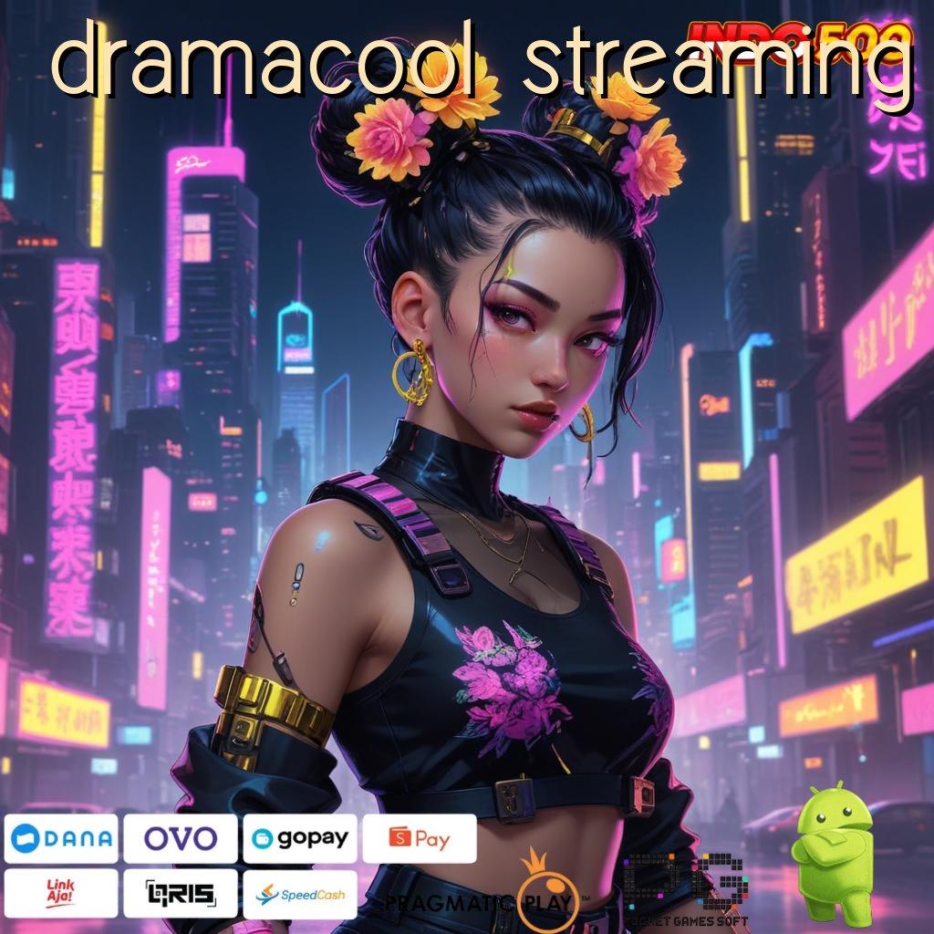 DRAMACOOL STREAMING dapatkan rezeki melimpah secara pasti