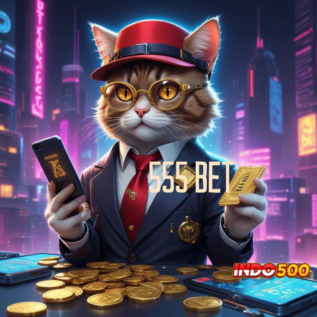 555 BET ↪ situs bonus dengan pilihan slot gacor modern