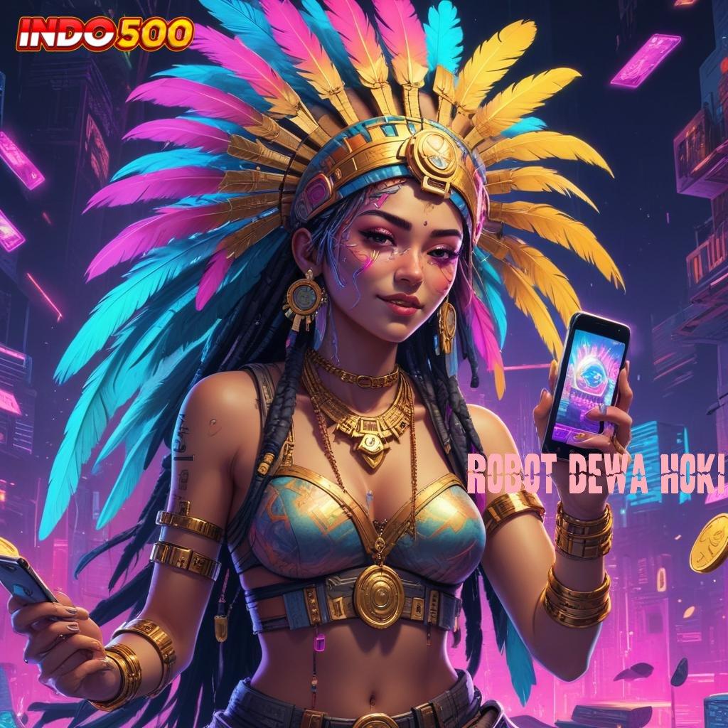 ROBOT DEWA HOKI ⚌ Slot Online Terbaik Asia Prima Instan Akun Baru Spesial