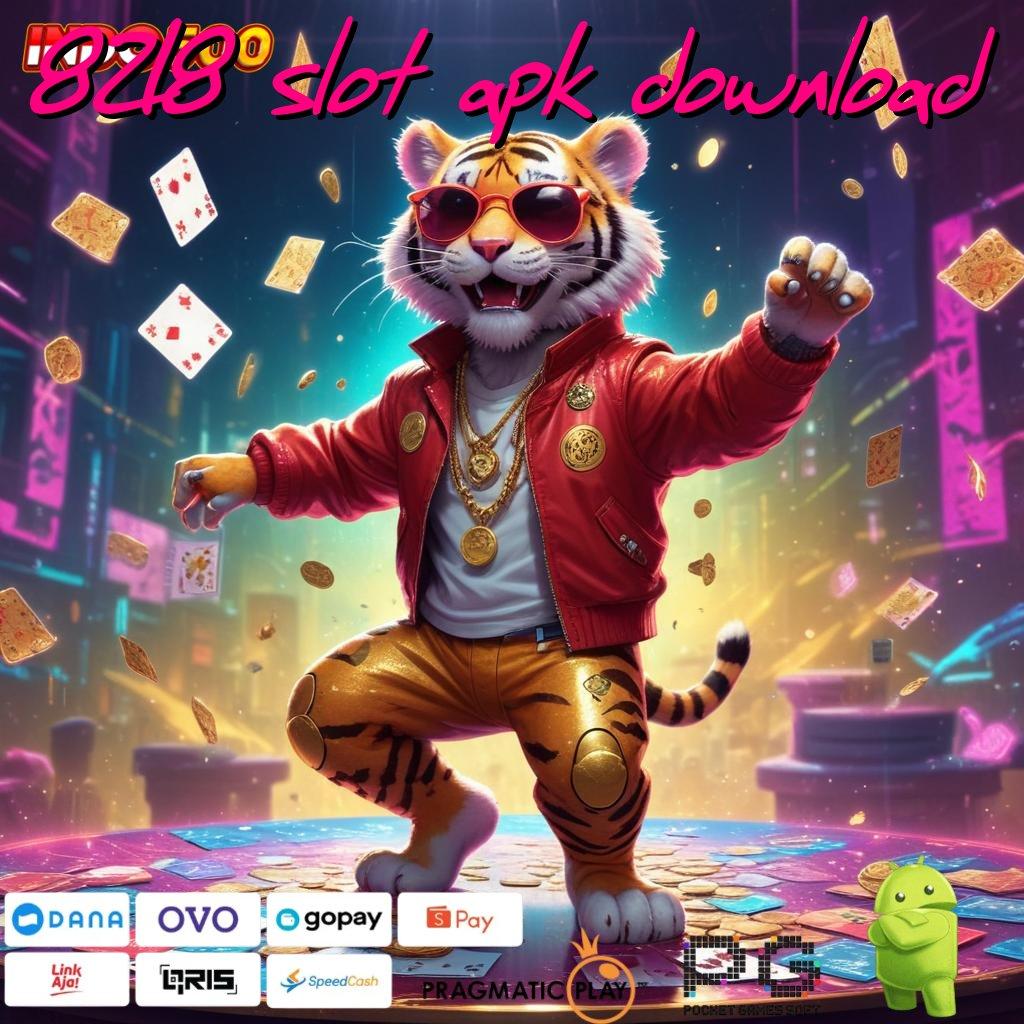 8218 SLOT APK DOWNLOAD Buka Matamu untuk Jalan Cuan Super Cepat