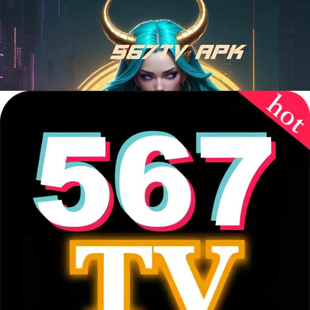 567TV APK 🥇 Bebas Uang Apk Maxwin Slot Terbaru Android Download Gratis