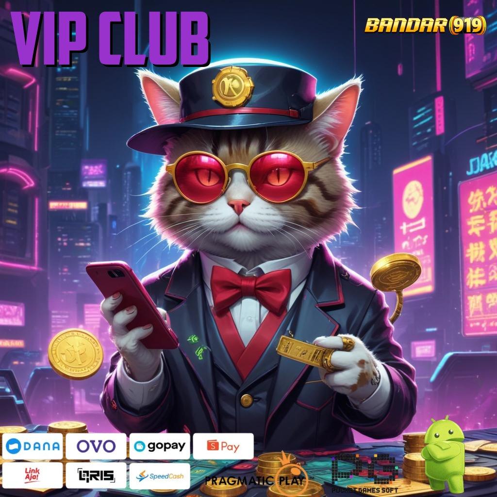 VIP CLUB , (Versi New) mudah game kompatibel game