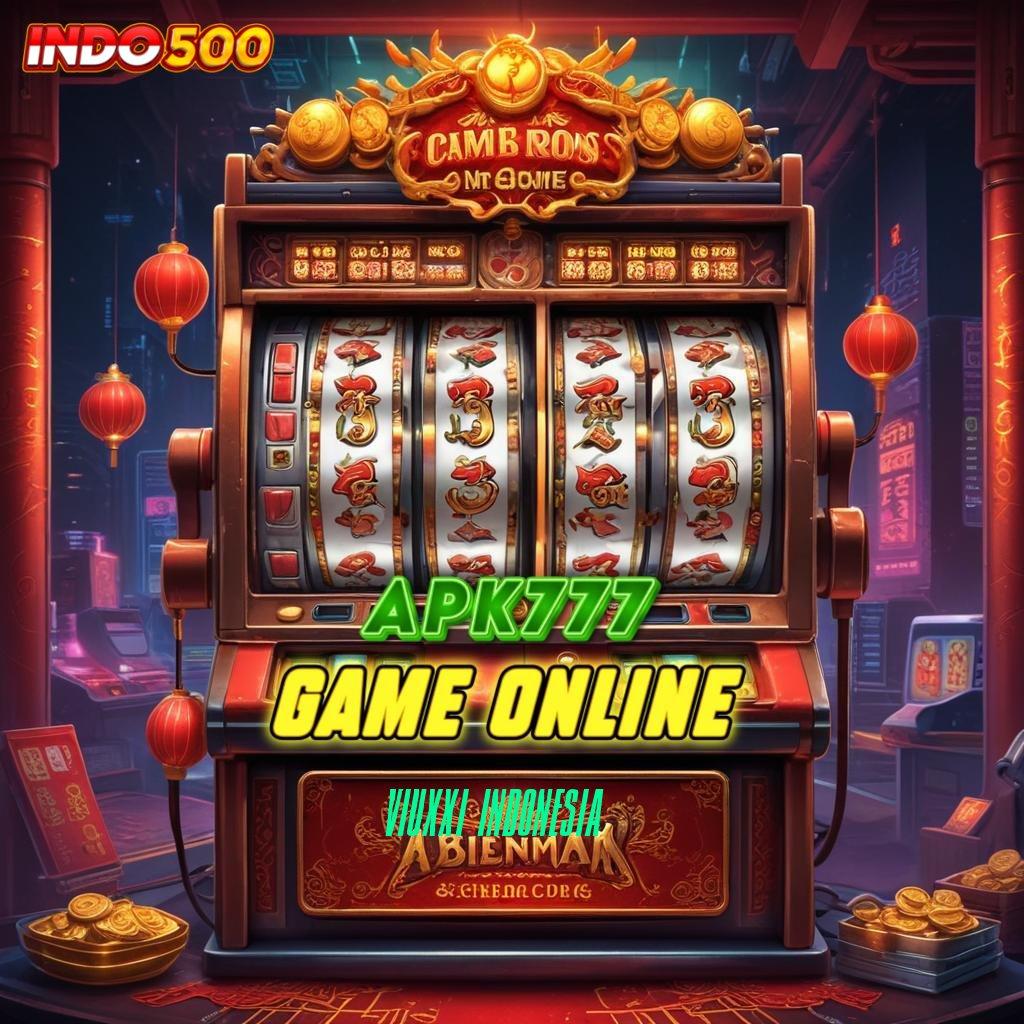 VIUXXI INDONESIA ➽ Sambutlah Slot Gacor dengan Bonus Besar