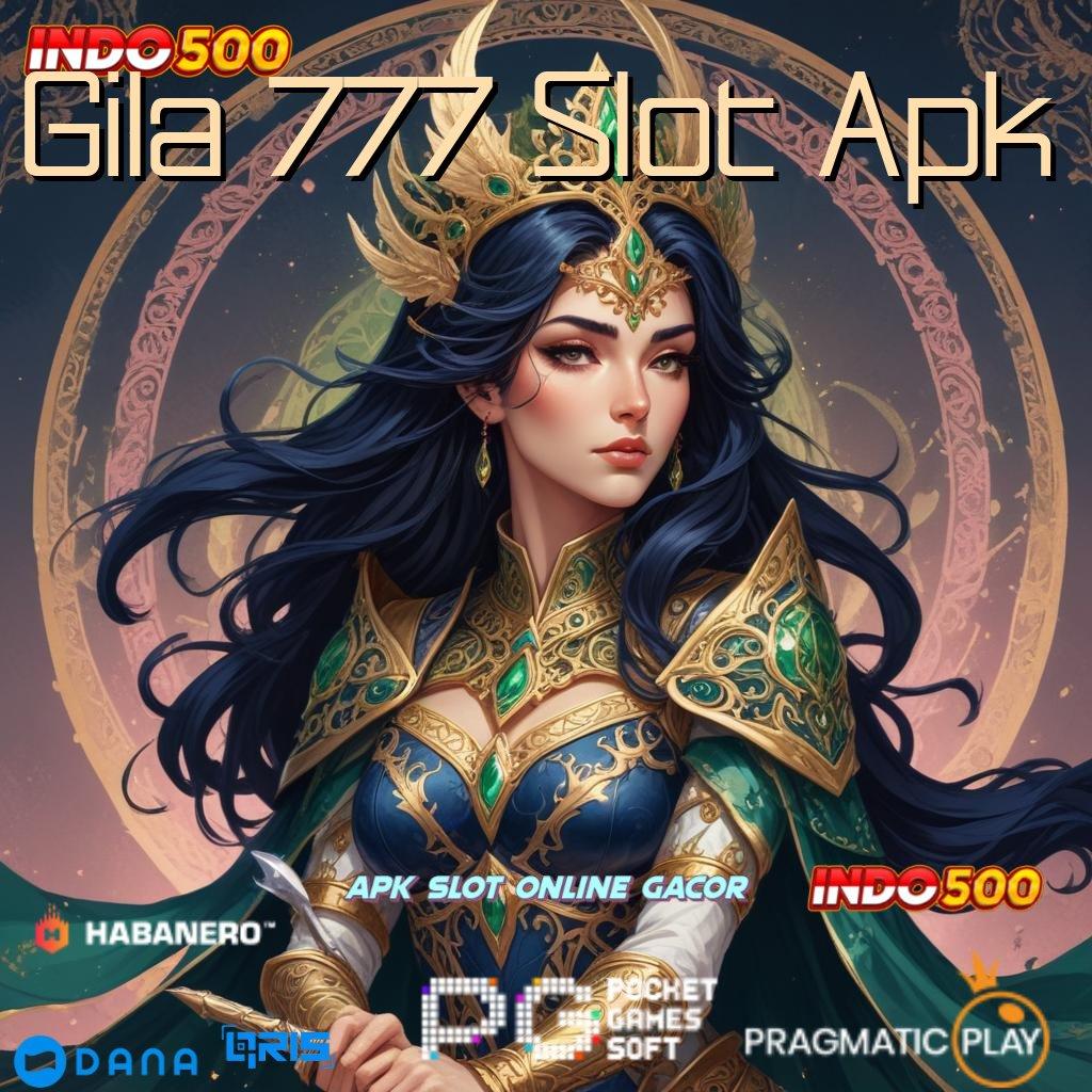 Gila 777 Slot Apk