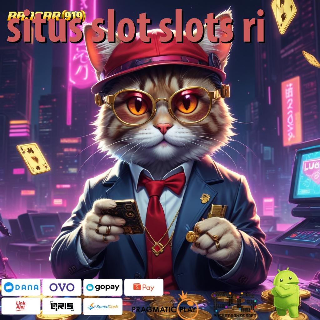 SITUS SLOT SLOTS RI > bebas investasi dengan update fresh untuk cuan maksimal