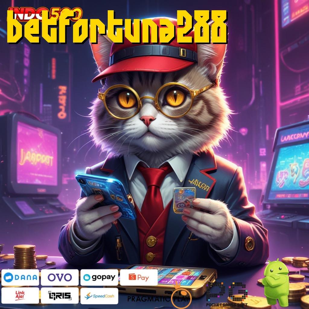 BETFORTUNA288 sarana komunikasi terbaru ios dan android