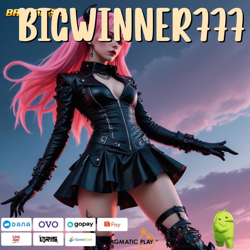 BIGWINNER777 @ APK Bonus RTP Tinggi 2025 Sistem Kerja