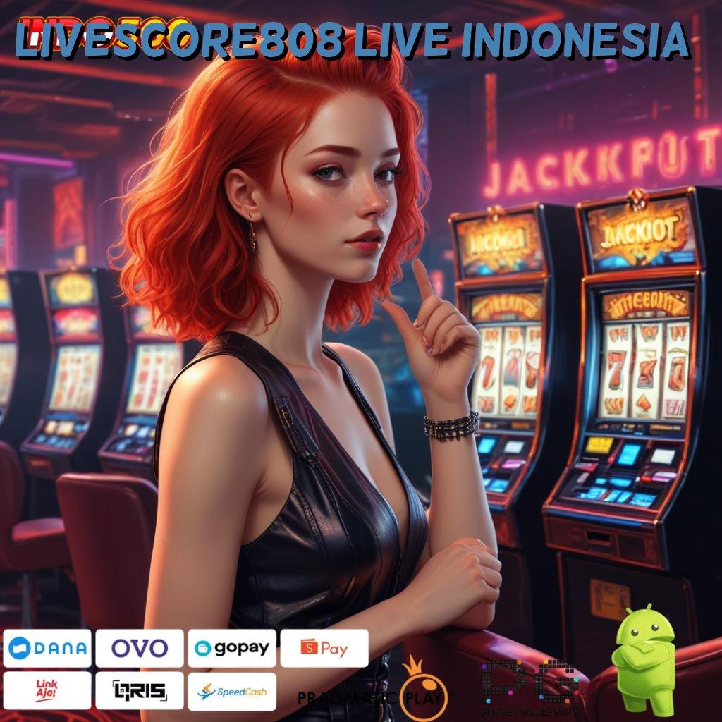 LIVESCORE808 LIVE INDONESIA Jeripayah Menumpuk Permainan Efisien