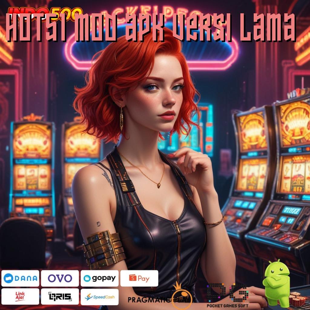 HOT51 MOD APK VERSI LAMA auto scatter mudah banget