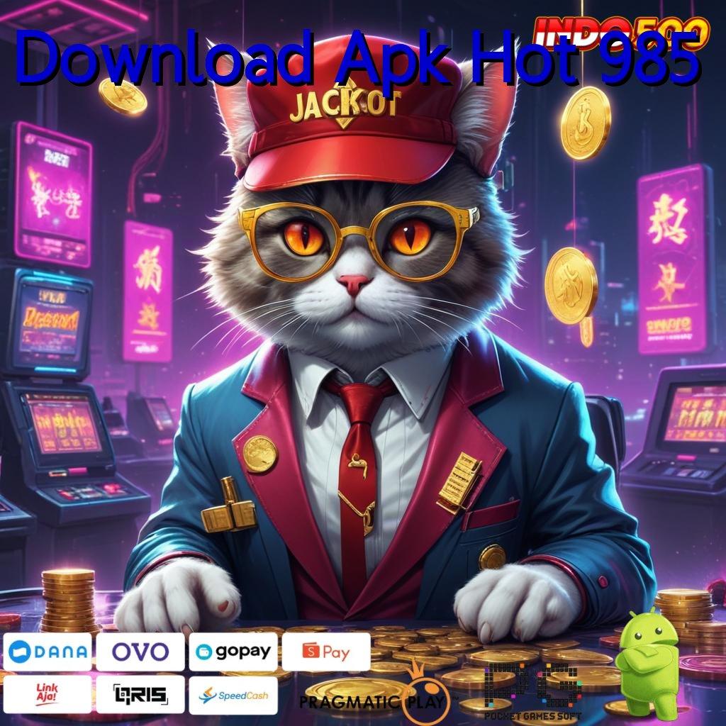 Download Apk Hot 985