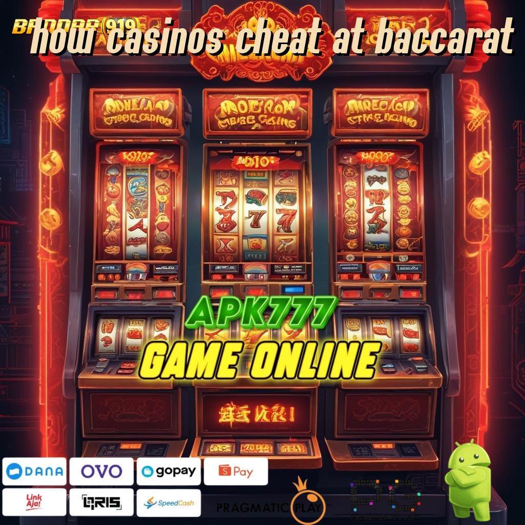 HOW CASINOS CHEAT AT BACCARAT : Perantara Digital Keberuntungan Gacor Tanpa Ragu