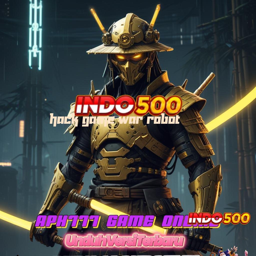 HACK GAME WAR ROBOT 🎮 Rute Aman Mesin Jackpot Online Terpercaya