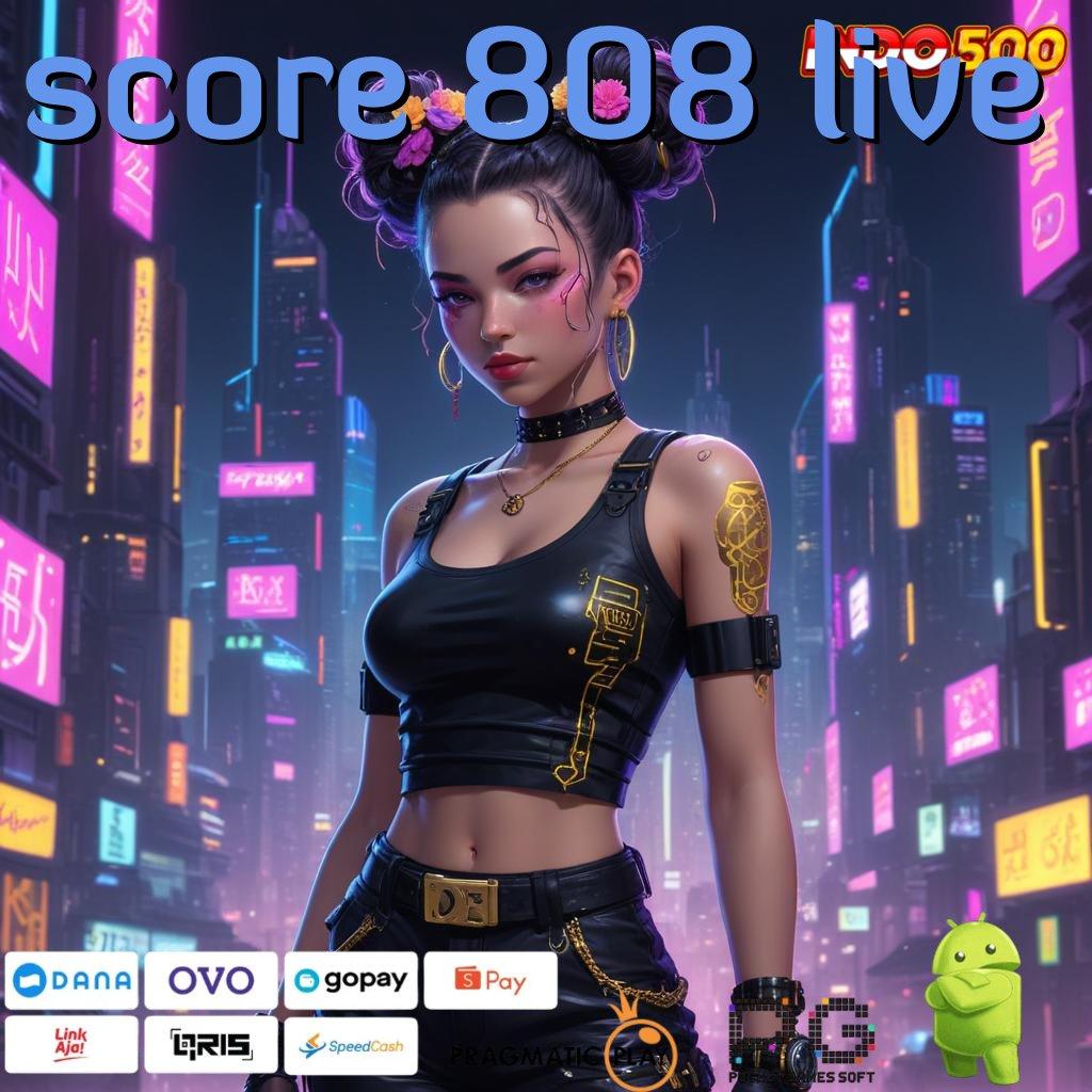 SCORE 808 LIVE sarana komunikasi terbaru ios dan android