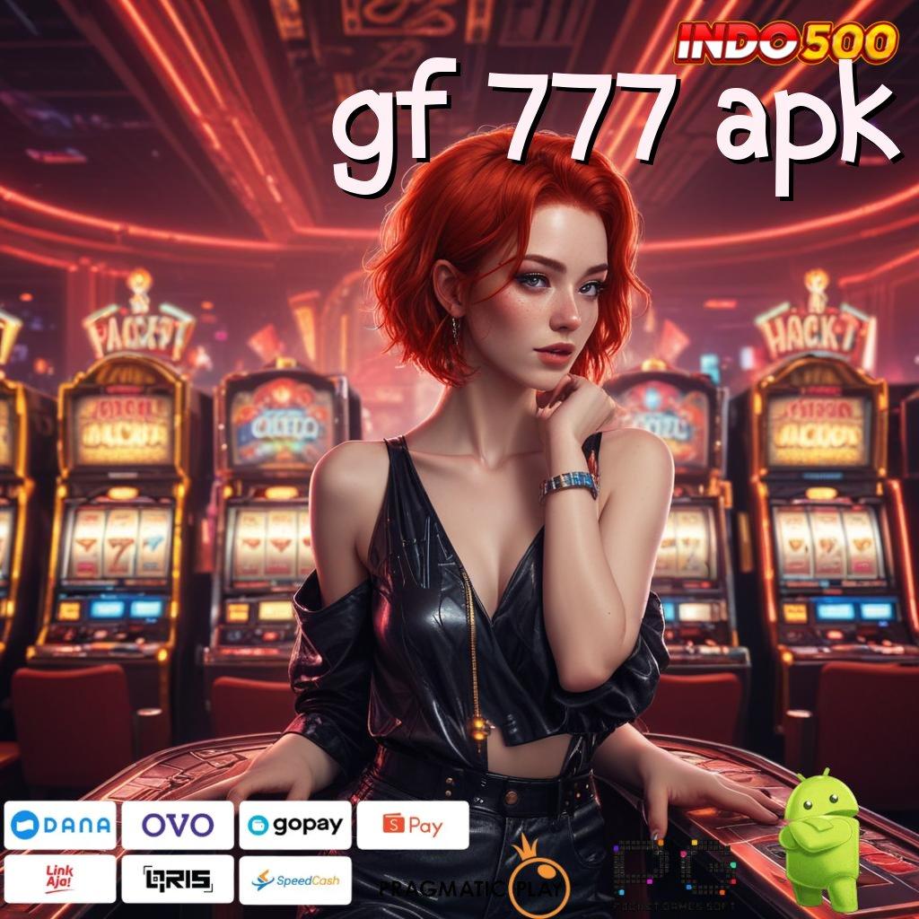 GF 777 APK Aplikasi Dinamis Dengan Maxwin