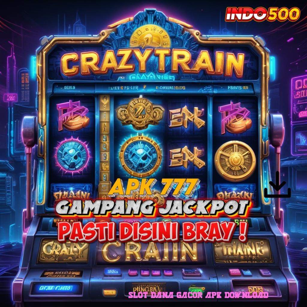 SLOT DANA GACOR APK DOWNLOAD ♒ Layanan APK Versi Terkini Ruang