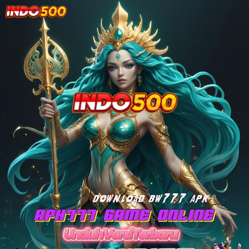 DOWNLOAD BW777 APK 💫 Hadiah Super Komplet Gopay Spesial untuk Pemain Baru