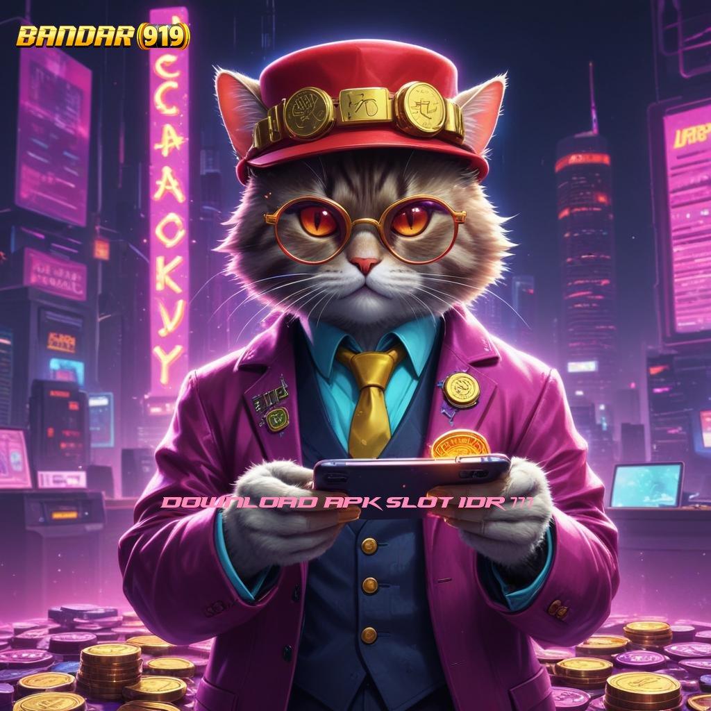 DOWNLOAD APK SLOT IDR 777 → ketahanan dalam tantangan