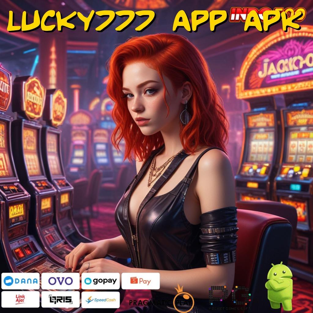 LUCKY777 APP APK Aplikasi Slot Dengan Untung Maksimal