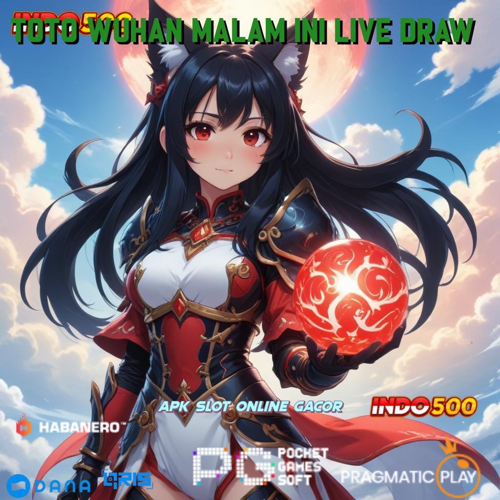 Toto Wuhan Malam Ini Live Draw