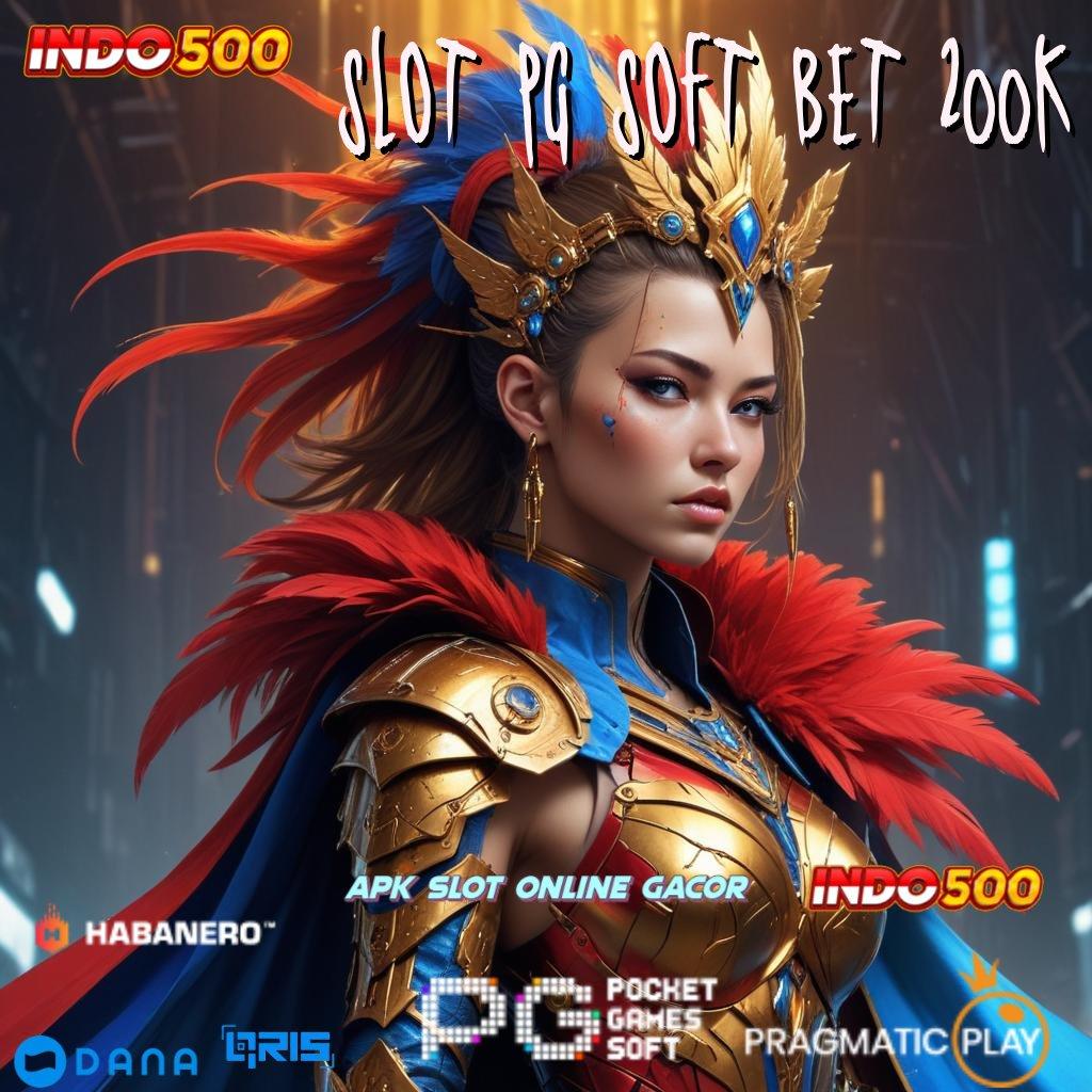 SLOT PG SOFT BET 200K Jalur Baru Maxwin Instan Tanpa Ribet